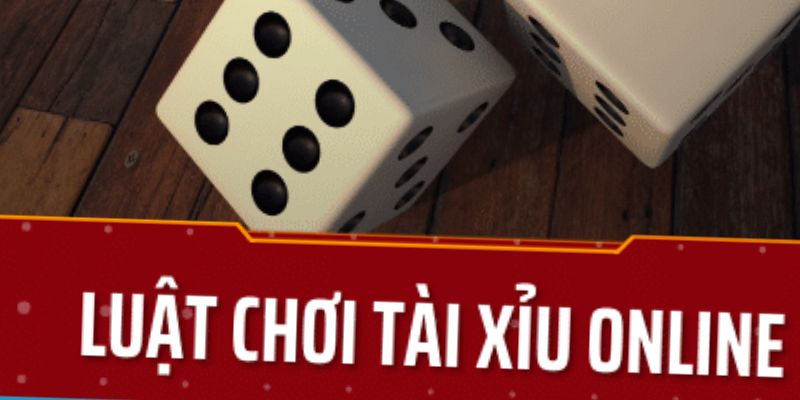 Tìm hiểu về luật chơi tài xỉu dễ giành phần thắng